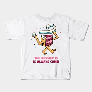 The Answer is Always Cake! Funny Kids T-Shirt